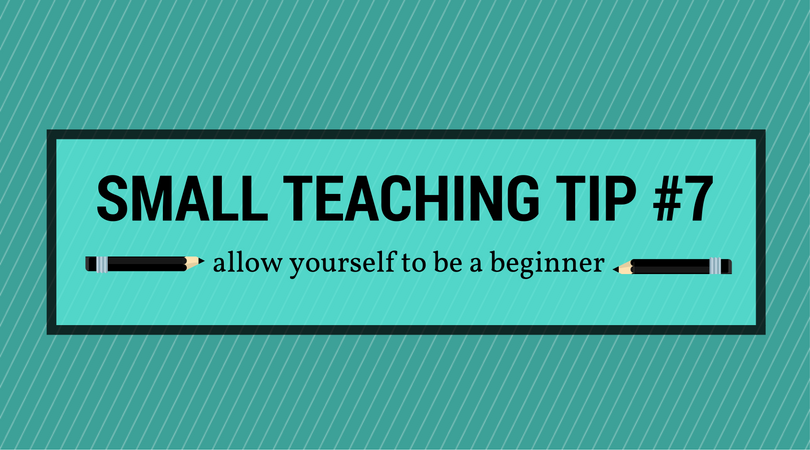 Small teaching tip number 7: allow yourself to be a beginner