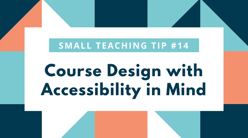 Small Teaching Tip 14 Course Design with Accessibility in Mind