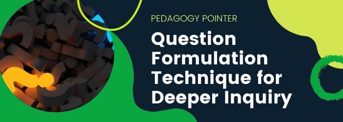 Question Formulation Technique for Deeper Inquiry