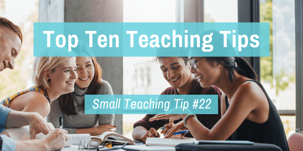 Small Teaching Tip 22: Top Ten Teaching Tips